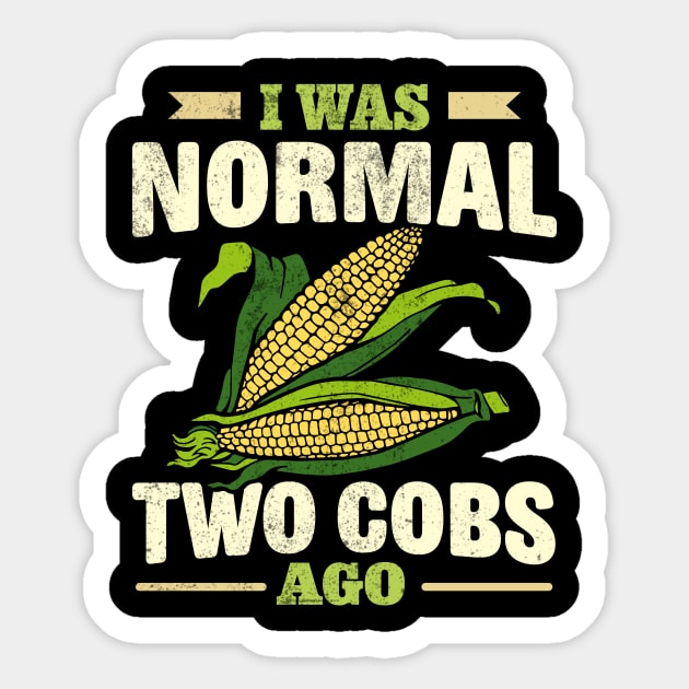 i was normal two cobs ago Sticker by TheDesignDepot